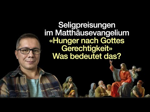 03. Glückseligkeiten: Hunger nach Gottes Gerechtigkeit