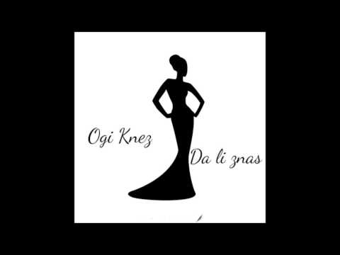 Ogi Knez-Da li znas