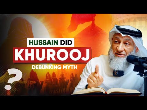 Did Al Husayn do Khurooj?! Debunking the Myth