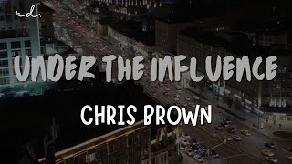 CHRIS BROWN - Under the Influence (Lyrics)