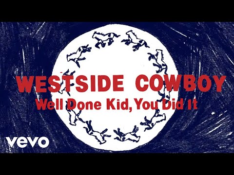 Well Done Kid You Did It - Westside Cowboy