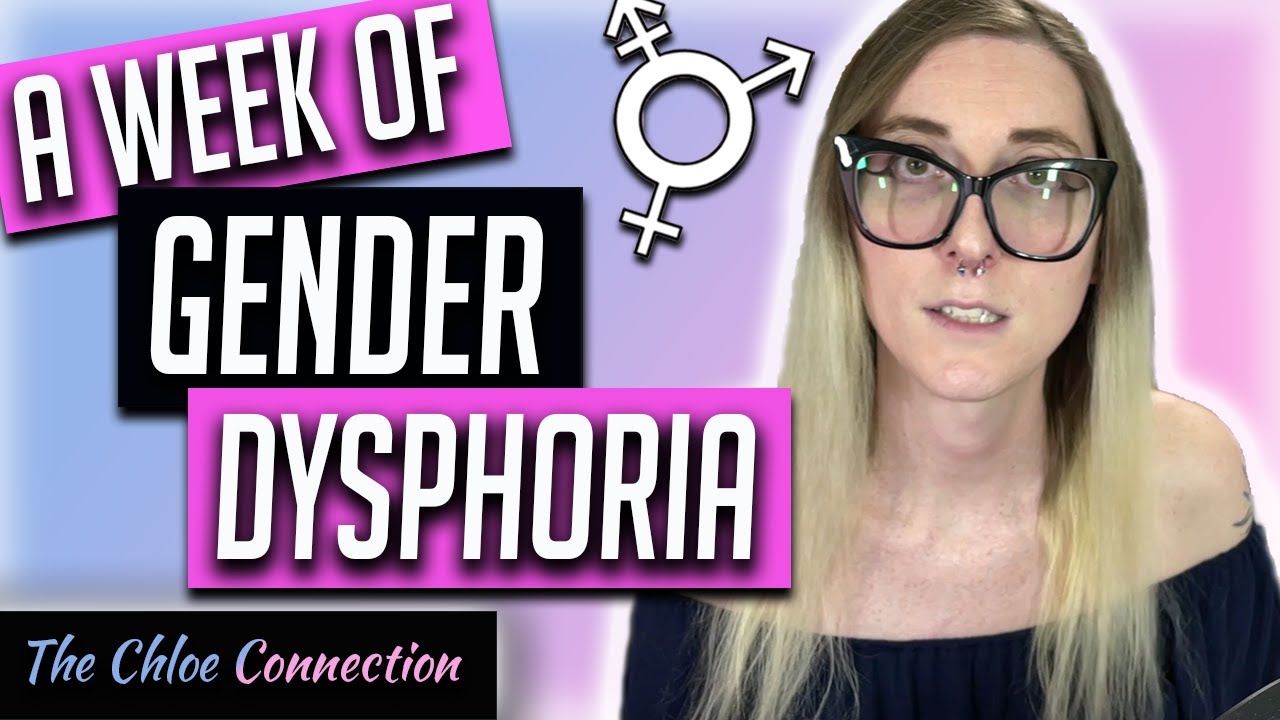 Gender Dysphoria: My Experience During an Average Week | MTF Transgender Transition