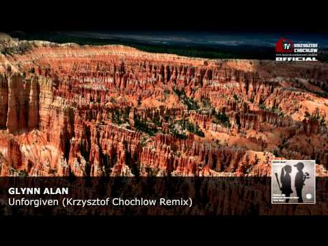 Glynn Alan - Unforgiven (Krzysztof Chochlow Remix)