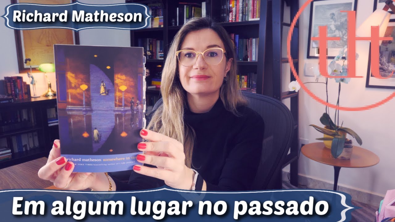 Em algum lugar do passado (Richard Matheson) | Tatiana Feltrin