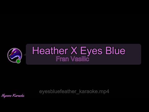 Fran Vasili - Heather X Eyes Blue - KARAOKE