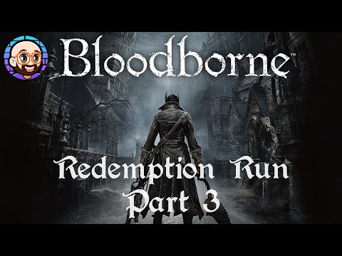 2023-03-12 - Bloodborne Redemption Run (Part 3)