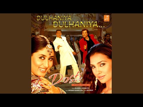 Dulhaniya Dulhaniya (From "Dosti — watch video