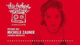 This Broken Mixtape Podcast - E002 - Michelle Zauner (Japanese Breakfast)