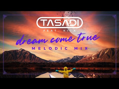 Tasadi feat. KITA - Dream Come True (Melodic Mix) [OFFICIAL VIDEO]