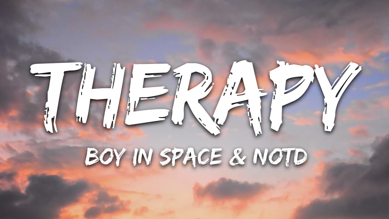 Therapy Lyrics - Boy In Space & NOTD