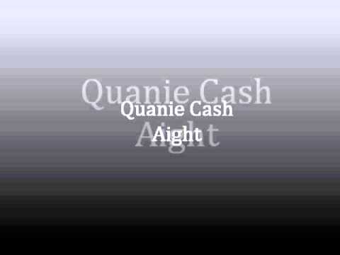 Quanie Cash - Aight
