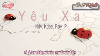Yêu Xa - Roy P ft. NDV, Kdee [Lyric Video HD]