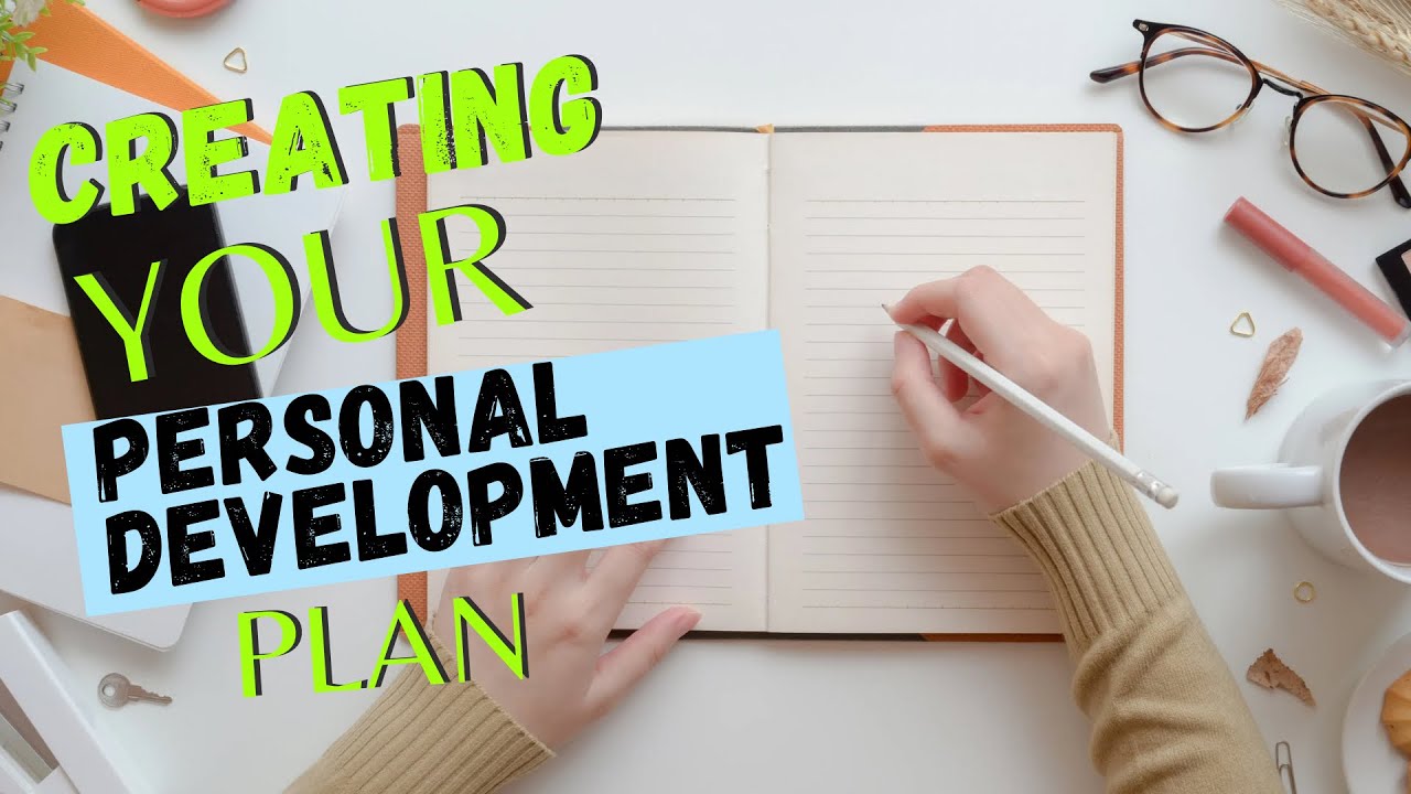 CREATING A PERSONAL DEVELOPMENT PLAN