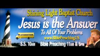 Backslider Come Home - Shining Light Baptist Church Preaching