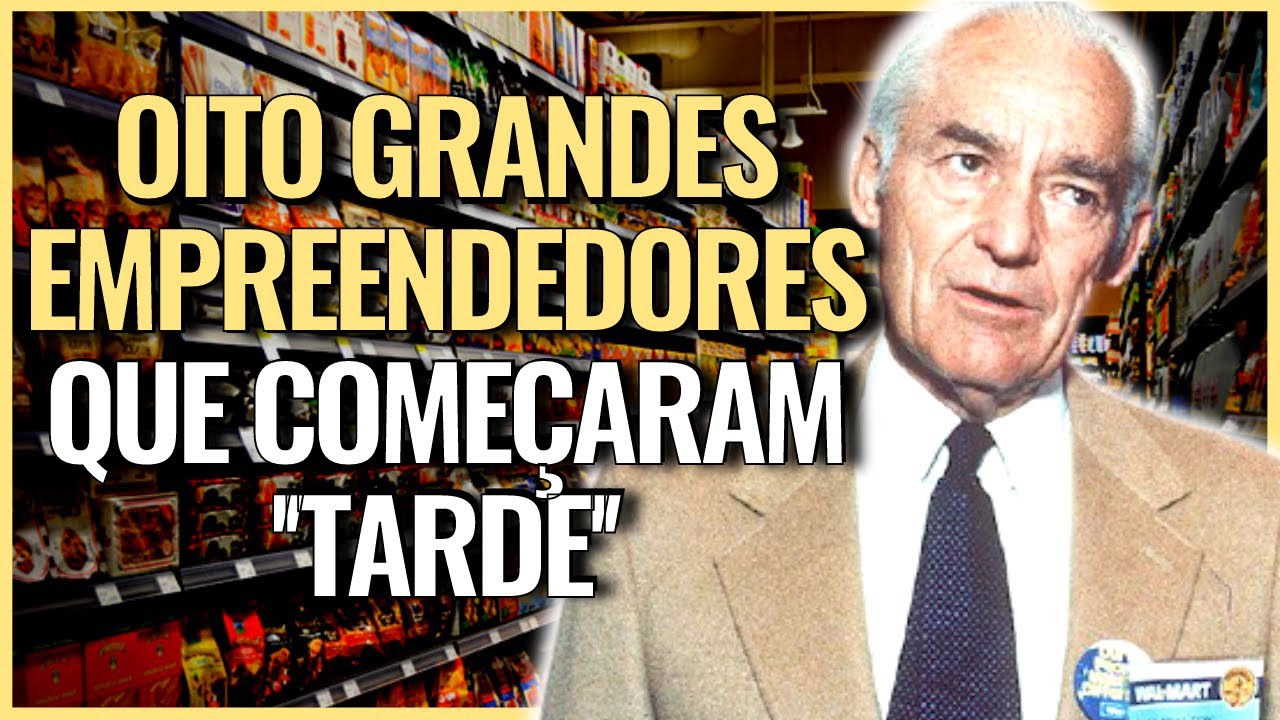 8 EMPREENDEDORES QUE COMEÇARAM A EMPREENDER ''TARDIAMENTE''