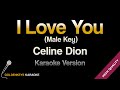 I Love You Celine Dion HQ Karaoke MALE KEY
