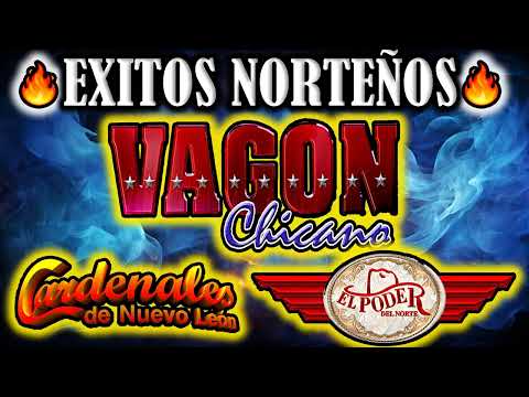 VAGON CHICANO - EL PODER DEL NORTE - LOS CARDENALES ???? - PLAY LIST -???? LOS MEJORES EXITOS