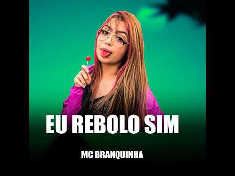 MC BRANQUINHA = EU REBOLO SIM   (VÍDEOCLIPE OFICIAL)