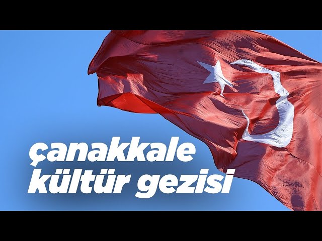 Kültür Gezimiz İle Çanakkale'ye Yolculuk