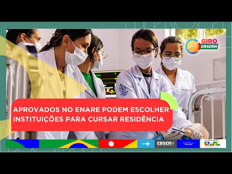 Giro Ebserh - APROVADOS NO ENARE PODEM ESCOLHER INSTITUIÇÕES PARA CURSAR RESIDÊNCIA