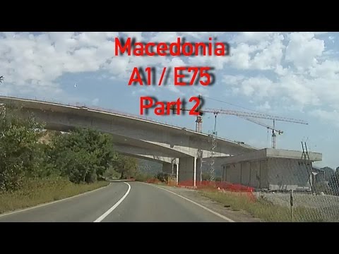 A1/E75 Macedonia (Part 2)