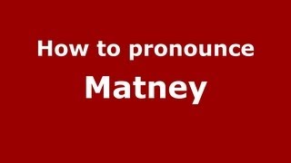 How to pronounce Matney