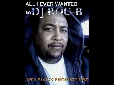 DJ ROC B   All I Ever Wanted