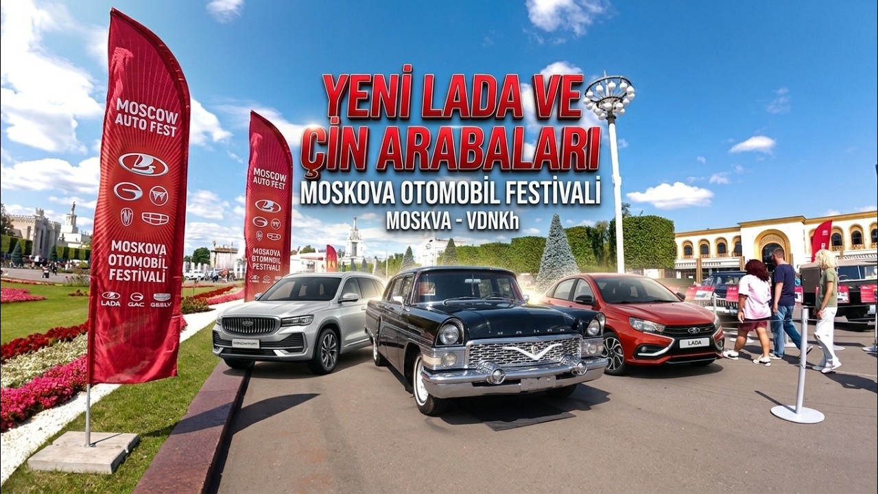 YENİ LADA VE ÇİN ARABALARI/MOSKOVA OTOMOBİL FESTİVALİ