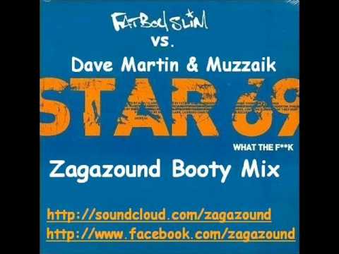 Fatboy Slim vs. Dave Martin, Muzzaik - Star 69 W.T.F. (Zagazound Booty Mix)