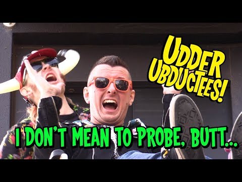 UDDER UBDUCTEES - I DON'T MEAN TO PROBE, BUTT...