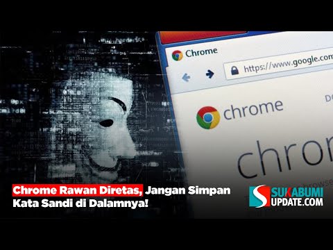 Chrome Rawan Diretas, Jangan Simpan Kata Sandi di Dalamnya!