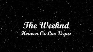 The Weeknd - 07. Heaven Or Las Vegas
