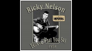 Rick Nelson - Believe What You Say (1958)
