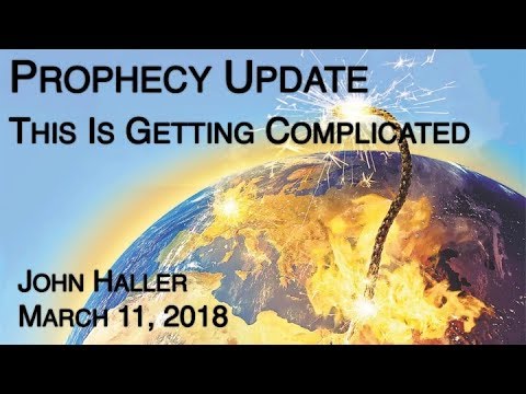 2018 03 11 John Haller Prophecy Update: "This Is Getting Complicated"