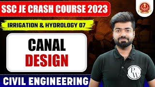 SSC JE 2023 | Irrigation & Hydrology - 07 | Canal Design | Civil Engineering