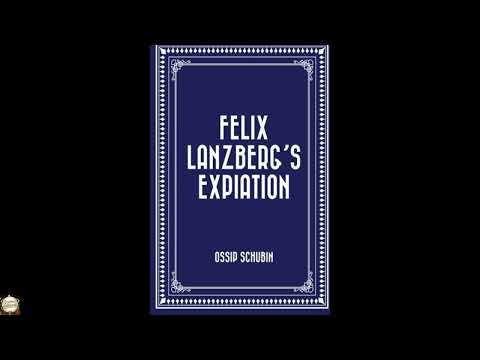 Felix Lanzberg's Expiation by Ossip Schubin — free full audiobook