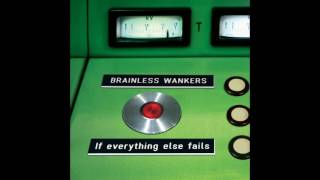 Brainless Wankers - if everything else fails (full album)