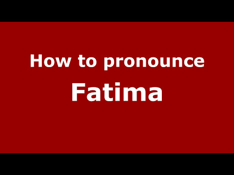 How to Pronounce Fatima - PronounceNames.com