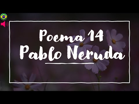 Poema 14 - Pablo Neruda Narrado por Ema Machado