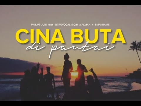 Cina Buta Di Pantai ( lirik ) _ Philips JUBI feat Introvocal S.O.B x Alvian x Eman name 🎵