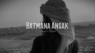 Download lagu Batmana Ansak (slowed   reverb) mp3 Download lagu Batmana Ansak (slowed   reverb) mp3