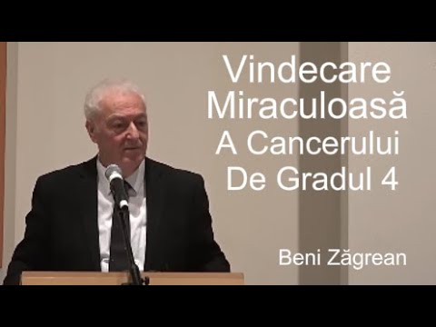 Mărturie: Beni Zăgrean - Vindecare Miraculoasă A Cancerului De Gradul 4