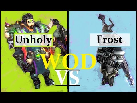 6.0.3 WOD Frost DK vs Unholy DK - Duel Guide 100