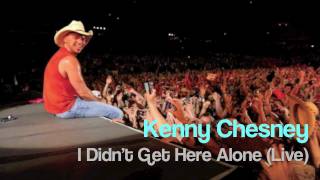 Kenny Chesney - I Didn&#39;t Get Here Alone (Lyrics)