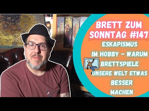 🎲Brett zum Sonntag #147: Eskapismus im Hobby - Warum Brettspiele unsere Welt etwas besser machen ❤