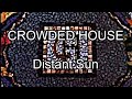 CROWDED HOUSE Distant Sun Lyric Video
