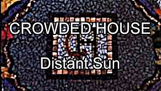 CROWDED HOUSE - Distant Sun (Lyric Video)