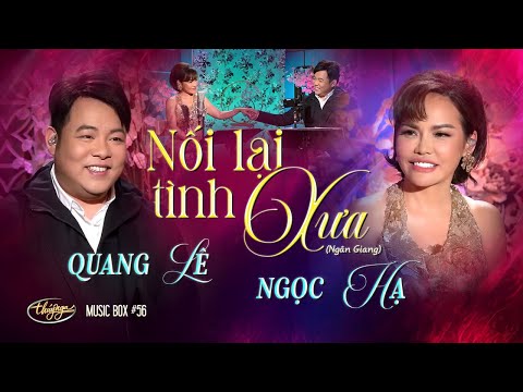 Quang Lê & Ngọc Hạ - Nối Lại Tình Xưa | Music Box #56
