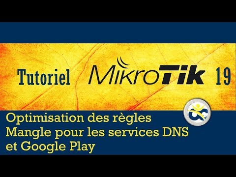 Tutoriel Mikrotik en Français 19 - Optimisation règles Mangle pour Winbox, DNS et Google Play (2019)