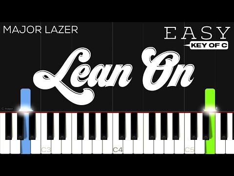 Major Lazer & DJ Snake - Lean on | KEY OF C | EASY Piano Tutorial